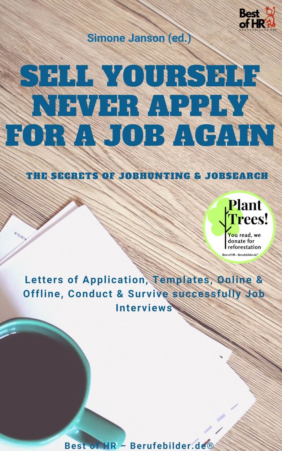 Sell yourself, never Apply for a Job again – the Secrets of Jobhunting & Jobsearch (Engl. Version)