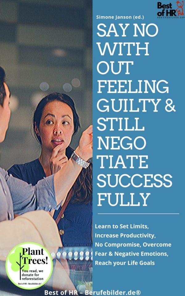 Say No without Feeling Guilty & still Negotiate Successfully (Engl. Version)