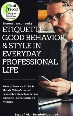 Etiquette Good Behavior & Style in Everyday Professional Life (Engl. Version)