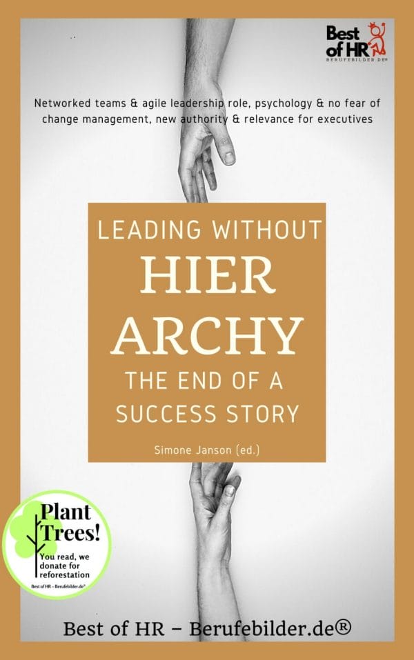 Leading without Hierarchy - the End of a Success Story (Engl. Version)