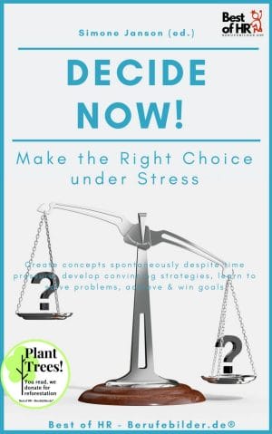 Decide now! Make the Right Choice under Stress (Engl. Version) [Digital]