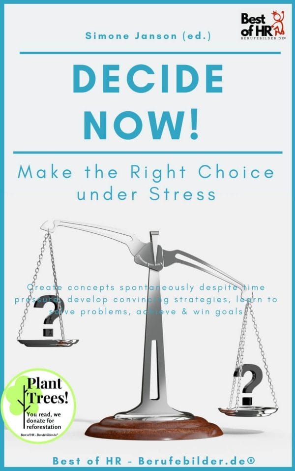 Decide now! Make the Right Choice under Stress (Engl. Version)