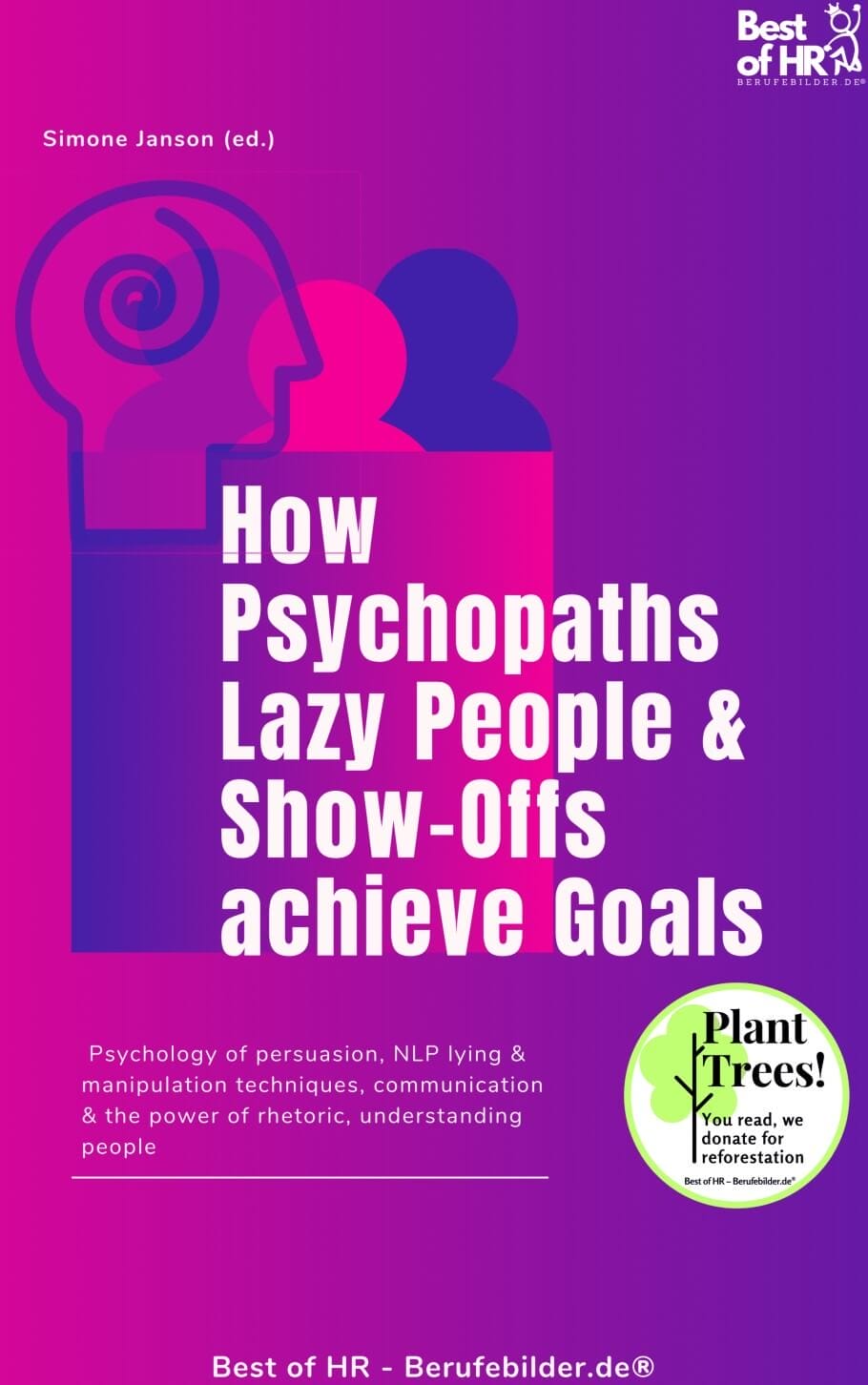How Psychopaths Lazy People & Show-Offs achieve Goals (Engl. Version)