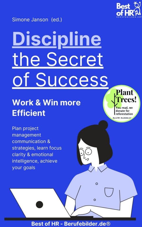 Discipline – the Secret of Success! Work & Win more Efficient (Engl. Version)
