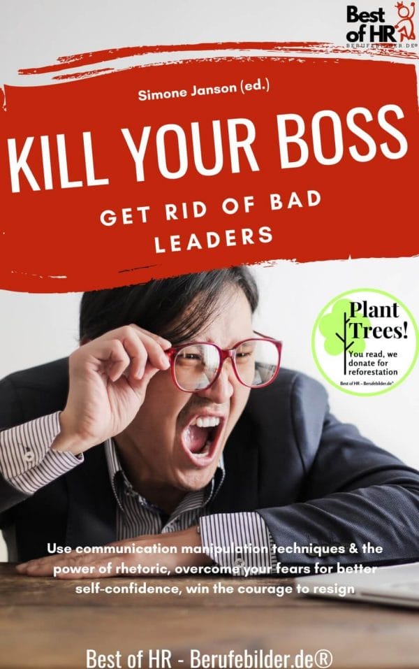 Kill your Boss! Get Rid of Bad Leaders (Engl. Version)
