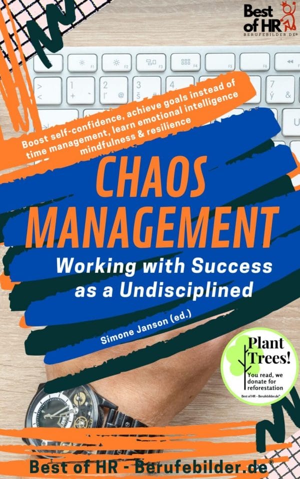 Chaos Management - Working with Success as a Undisciplined (Engl. Version)