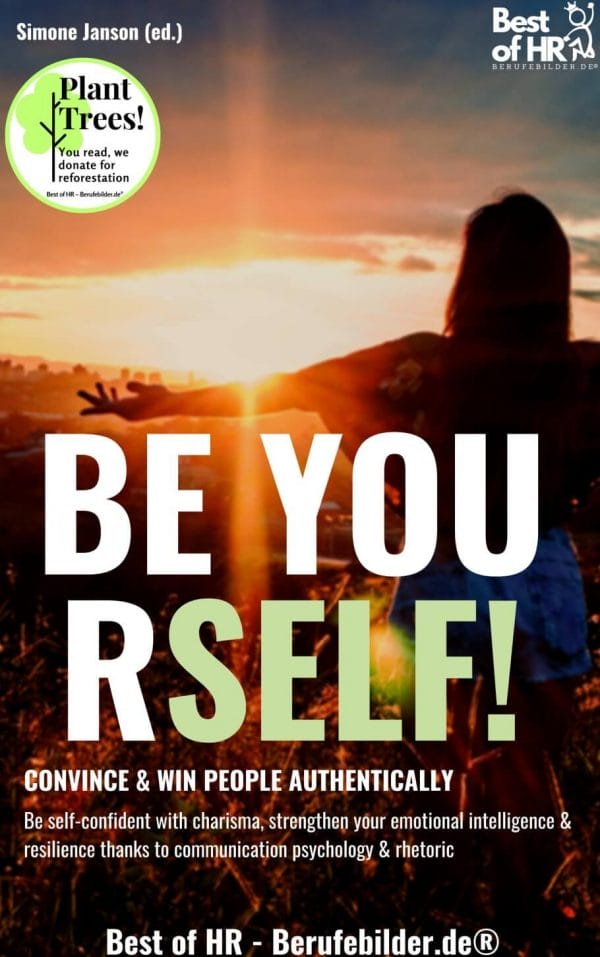 Be Yourself! Convince & Win People Authentically (Engl. Version)