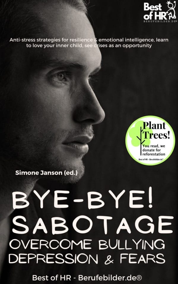 Bye-Bye Sabotage! Overcome Bullying Depression & Fears (Engl. Version)