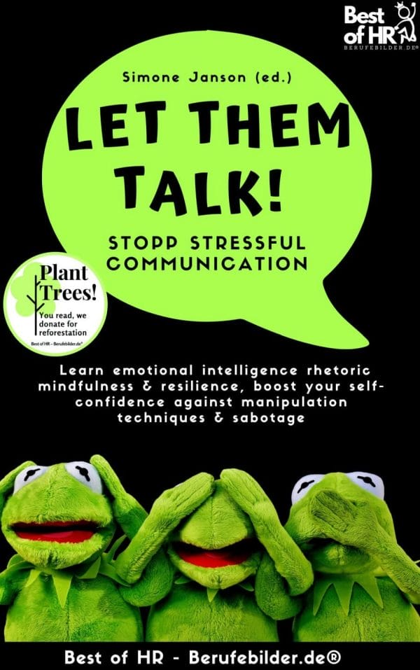 Let Them Talk! Stopp Stressful Communication (Engl. Version)