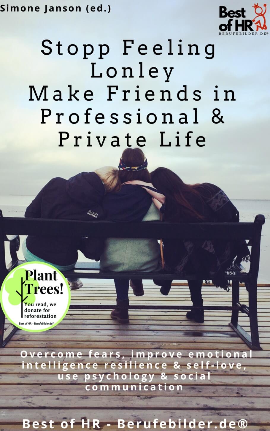 Stopp Feeling Lonley – Make Friends in Professional & Private Life (Engl. Version)