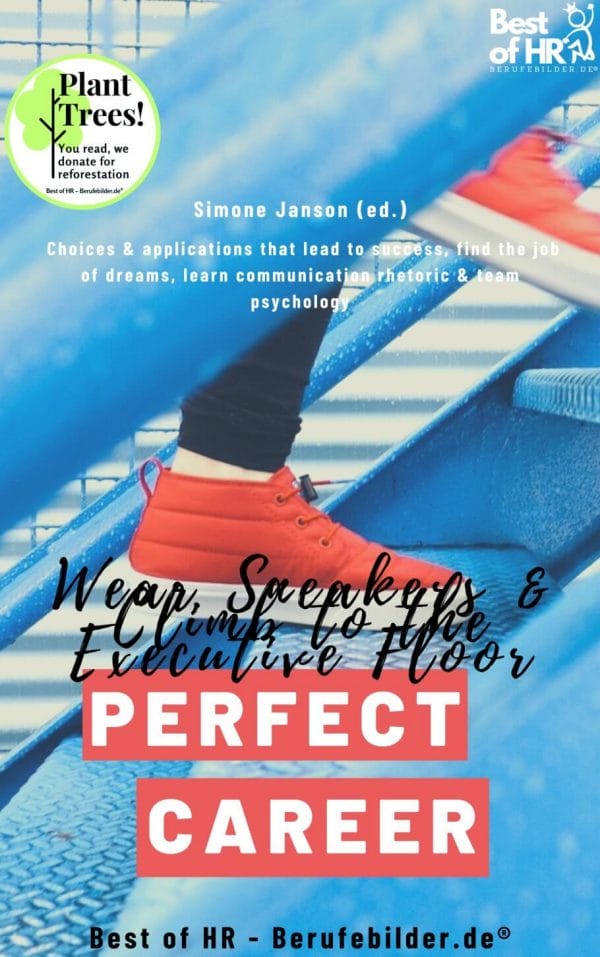 Perfect Career? Wear Sneakers & Climb to the Executive Floor (Engl. Version)