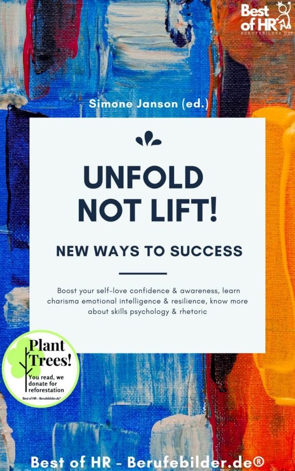 Unfold, not Lift! New Ways to Success (Engl. Version)