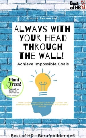 Always With Your Head Through the Wall! Achieve Impossible Goals (Engl. Version) [Digital]