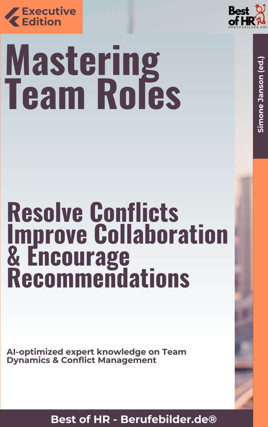 Mastering Team Roles – Resolve Conflicts, Improve Collaboration, & Encourage Recommendations (Engl. Version)