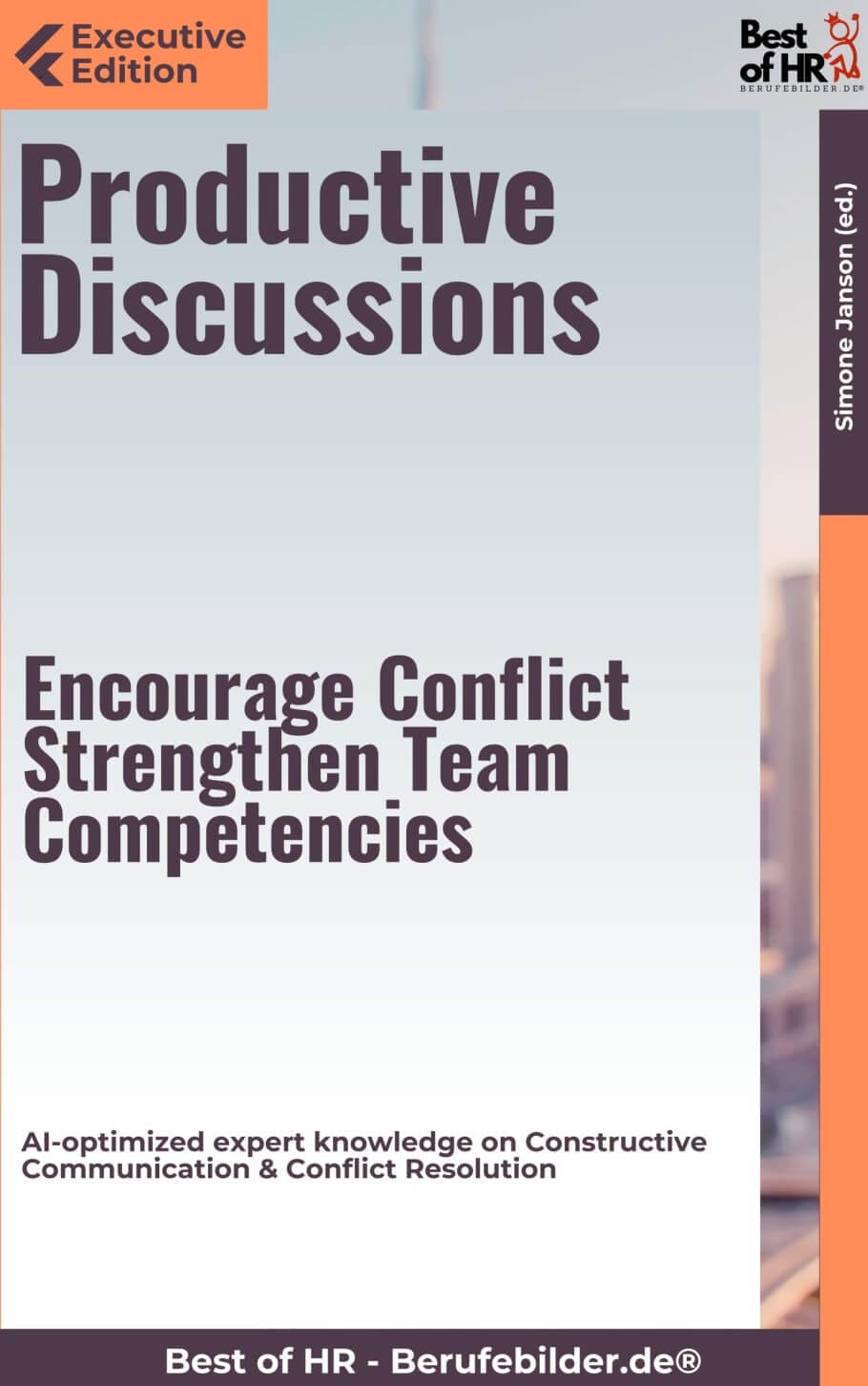 Productive Discussions – Encourage Conflict, Strengthen Team Competencies (Engl. Version)
