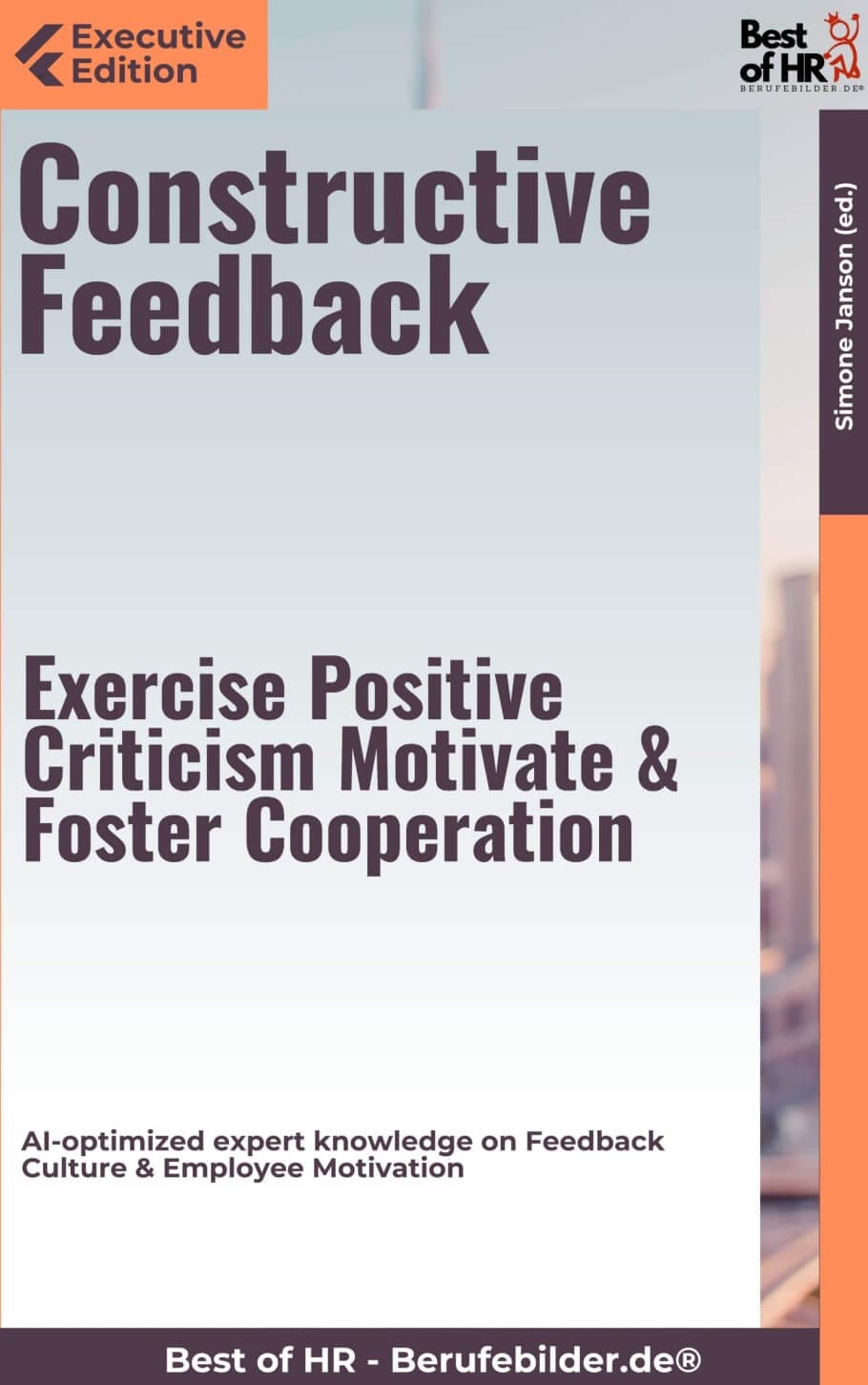 Constructive Feedback – Exercise Positive Criticism, Motivate, & Foster Cooperation (Engl. Version)