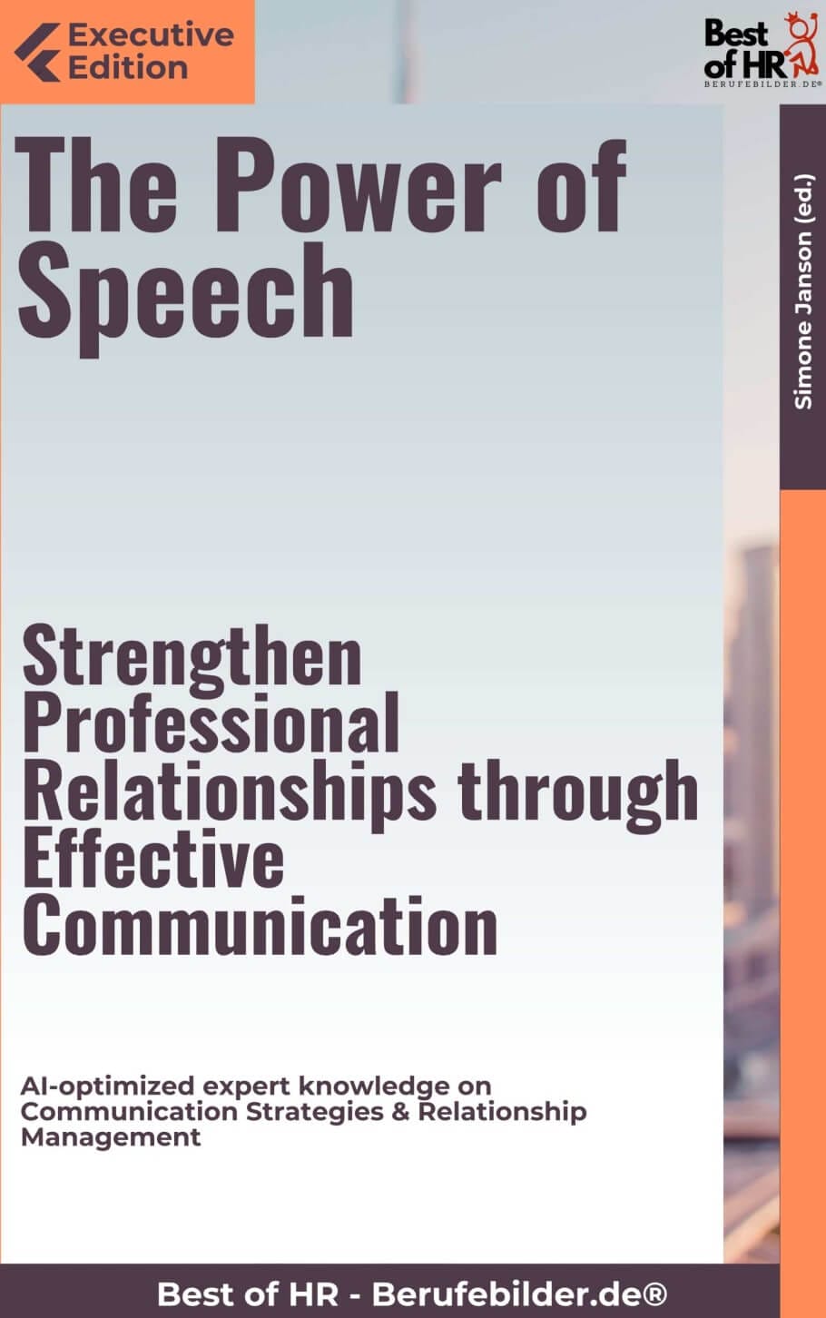 The Power of Speech – Strengthen Professional Relationships through Effective Communication (Engl. Version)