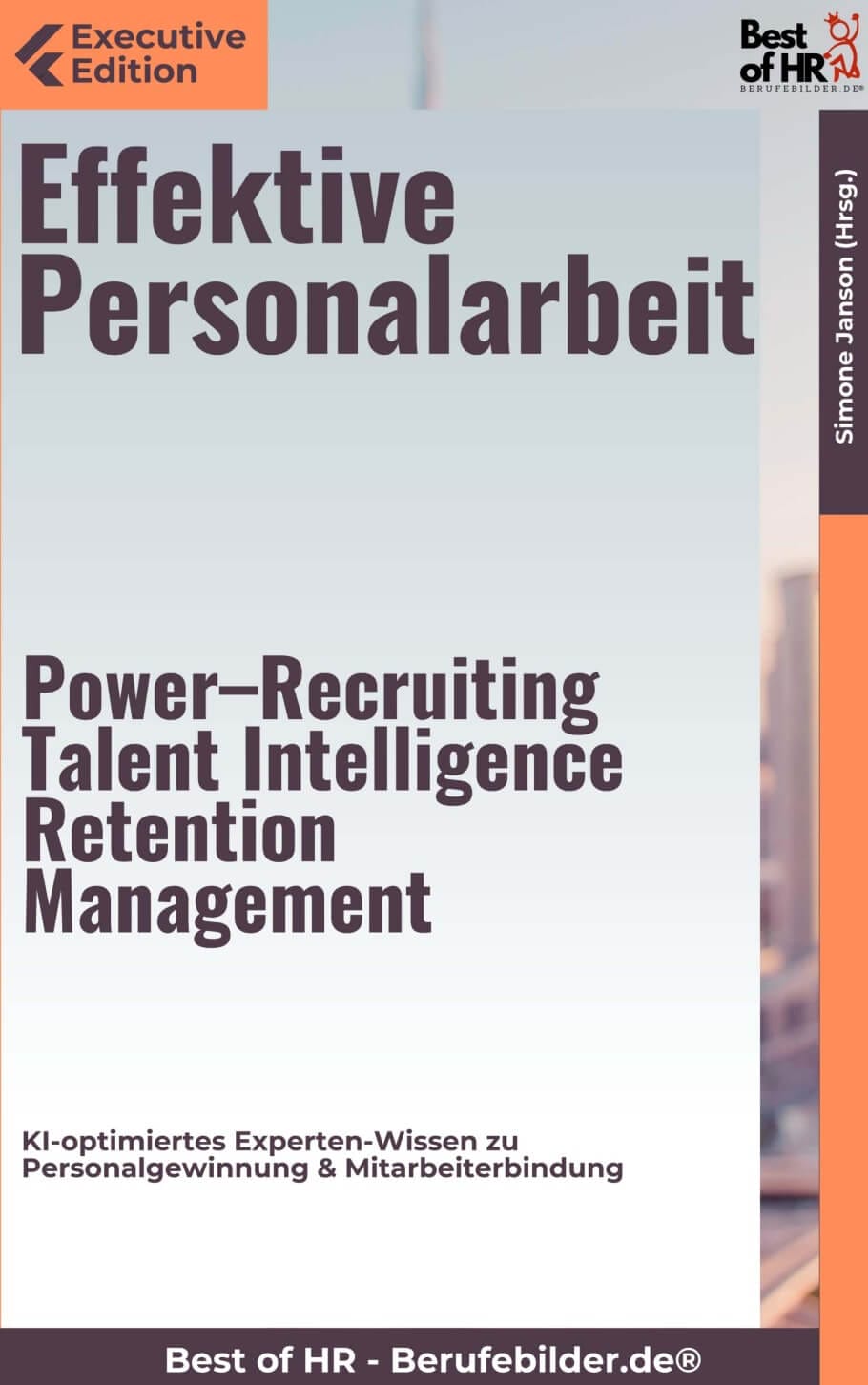 Effektive Personalarbeit – Power–Recruiting, Talent Intelligence, Retention Management