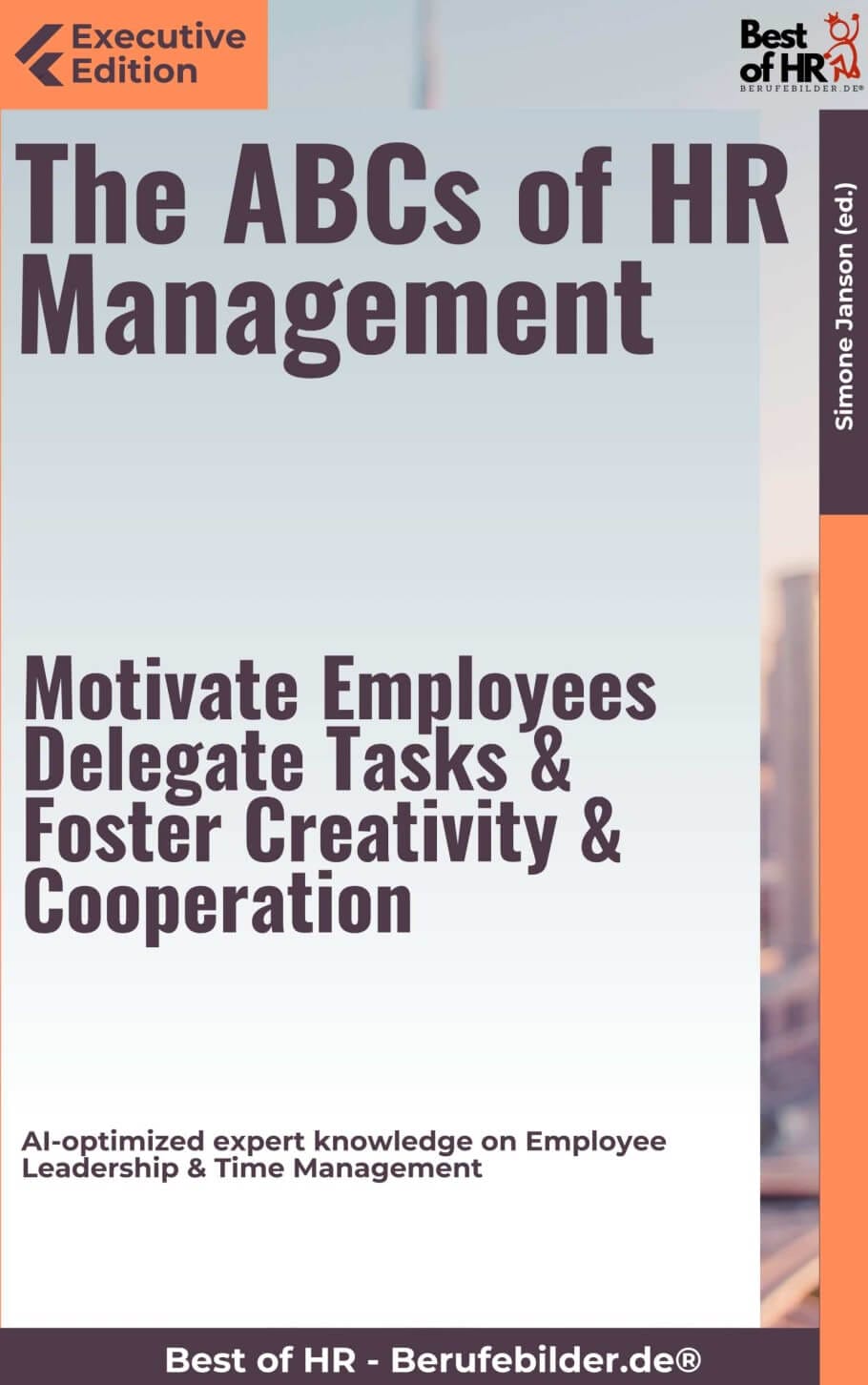 The ABCs of HR Management – Motivate Employees, Delegate Tasks, & Foster Creativity & Cooperation (Engl. Version)