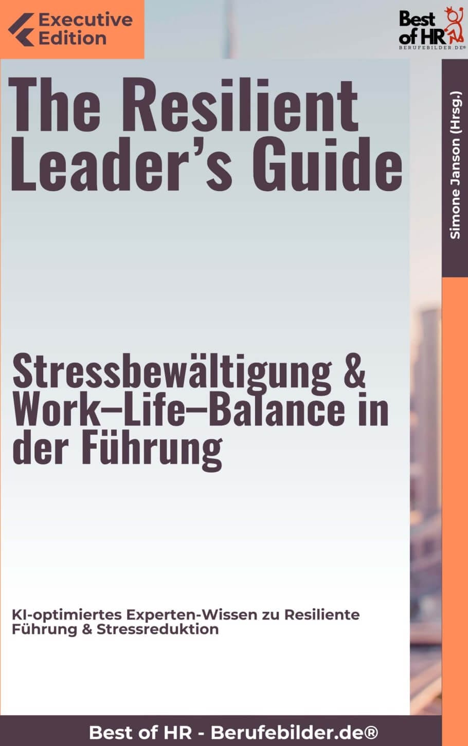 The Resilient Leader’s Guide – Stressbewältigung & Work–Life–Balance in der Führung