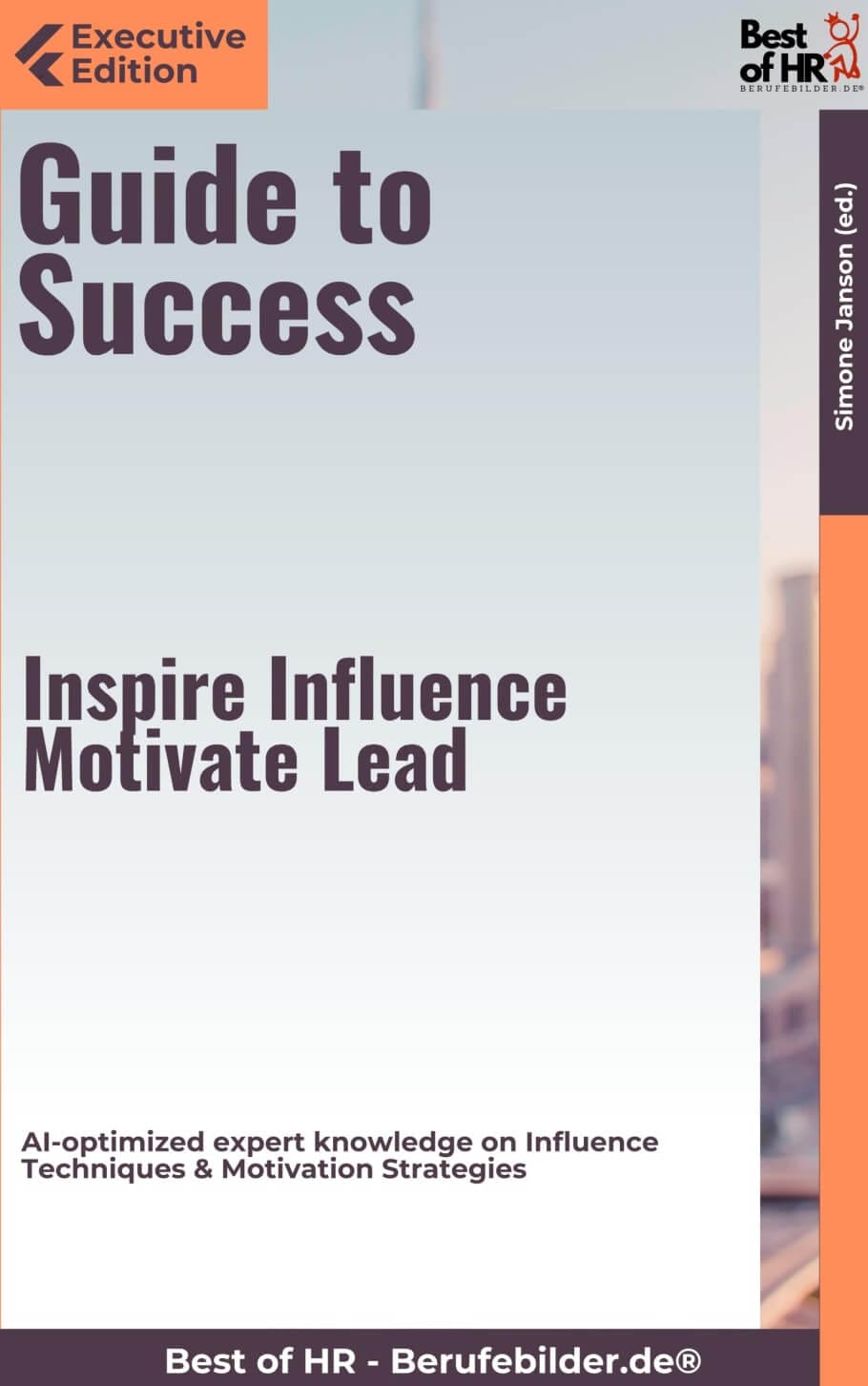 Guide to Success – Inspire, Influence, Motivate, Lead (Engl. Version)