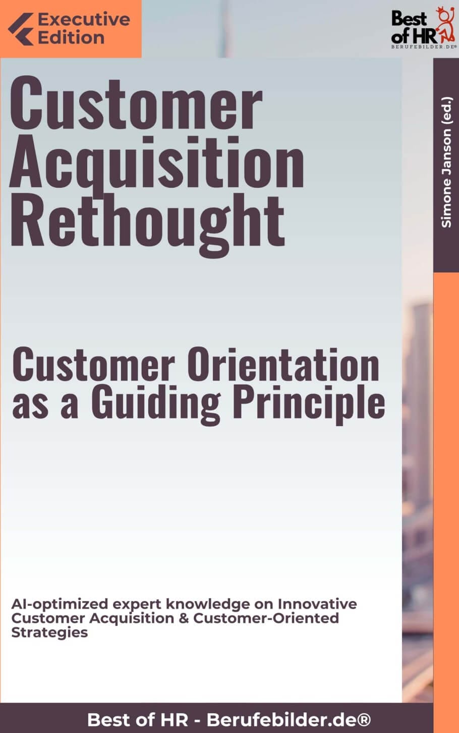 Customer Acquisition Rethought – Customer Orientation as a Guiding Principle (Engl. Version)