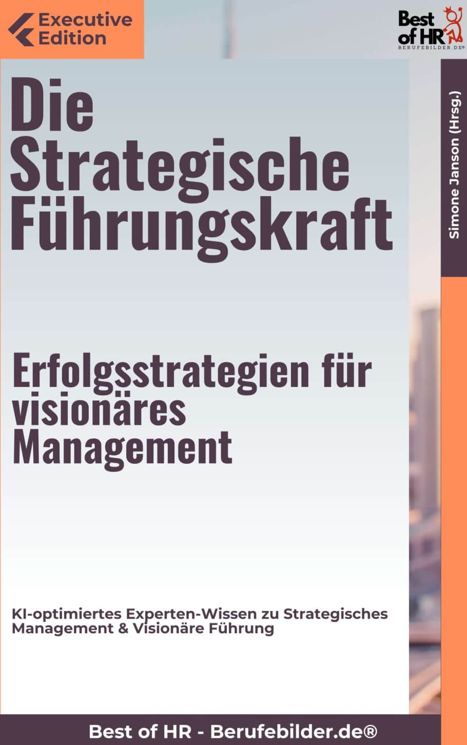 Die Strategische Führungskraft – Erfolgsstrategien für visionäres Management