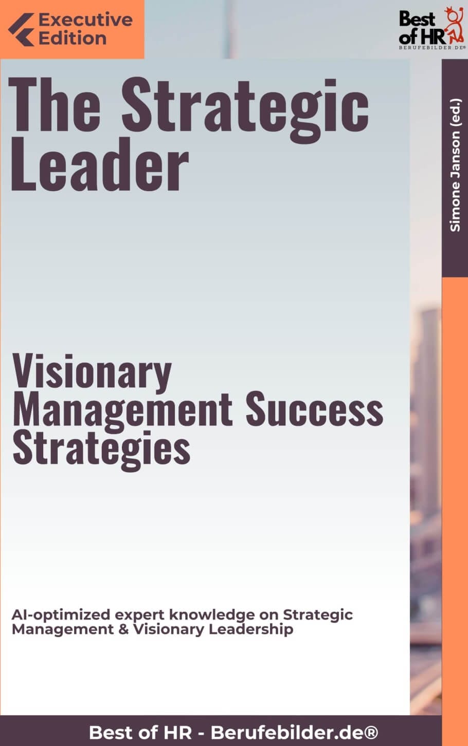 The Strategic Leader – Visionary Management Success Strategies (Engl. Version)