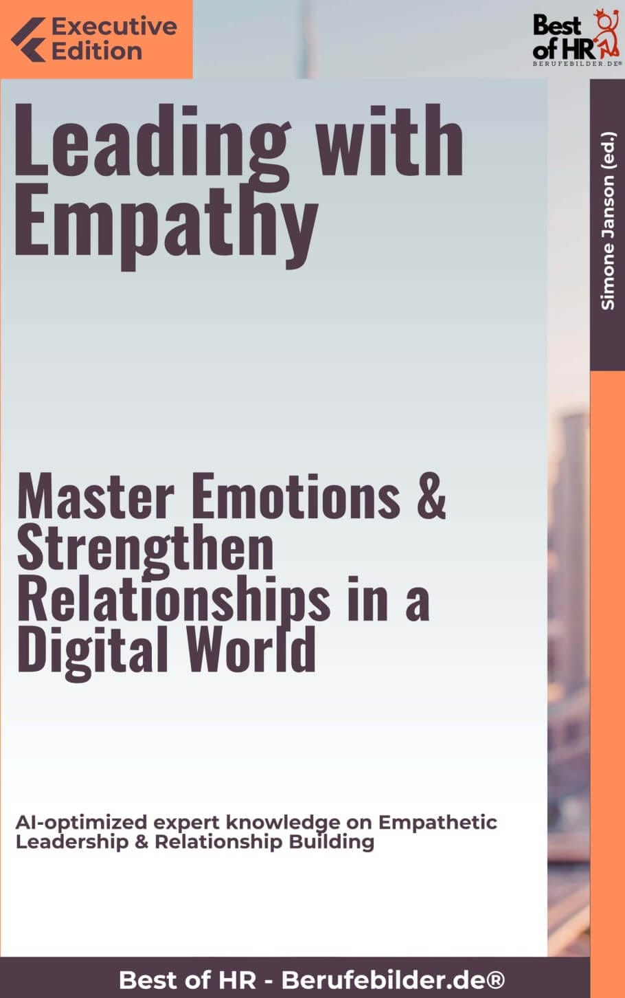 Leading with Empathy – Master Emotions & Strengthen Relationships in a Digital World (Engl. Version)