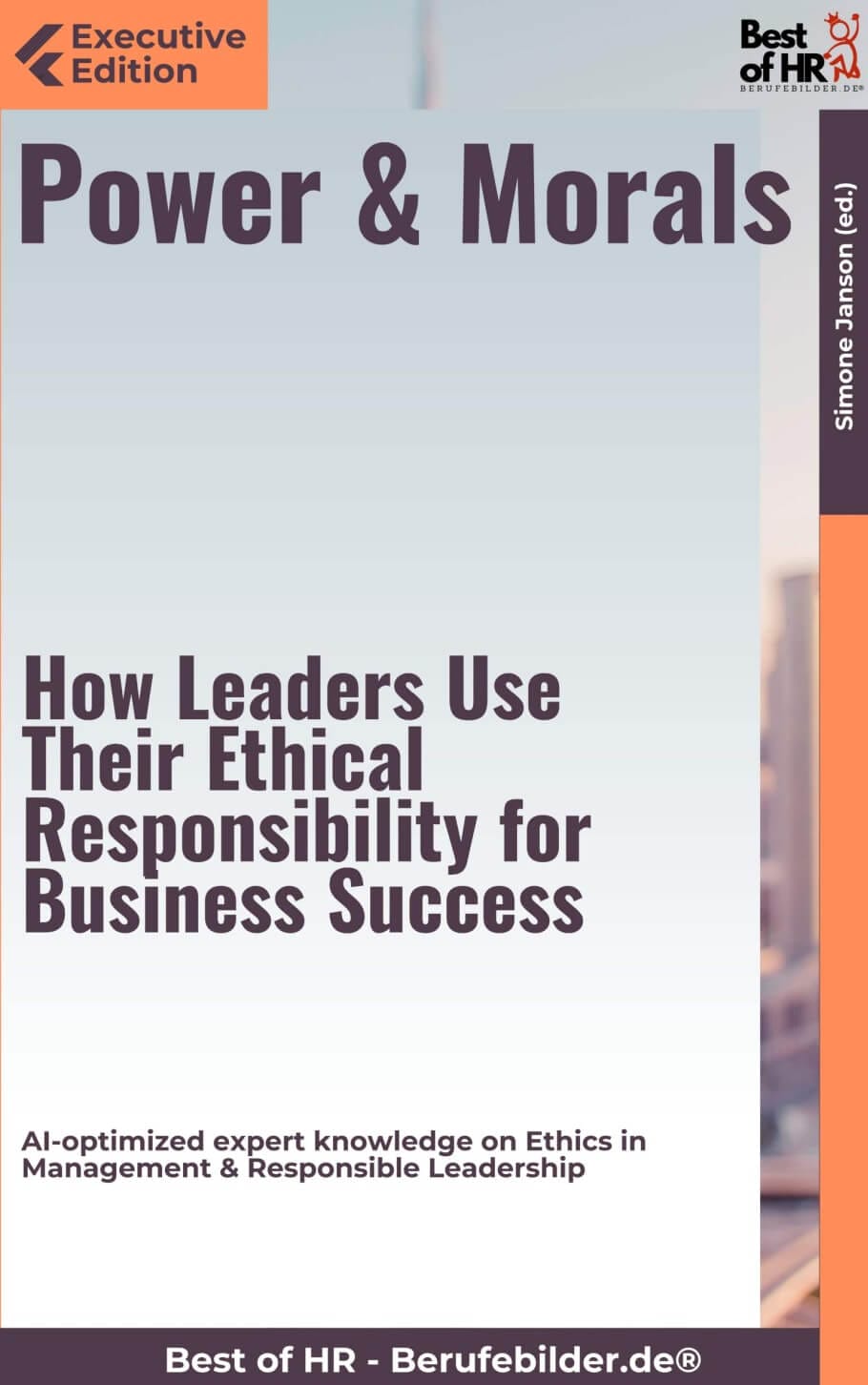 Power & Morals – How Leaders Use Their Ethical Responsibility for Business Success (Engl. Version)