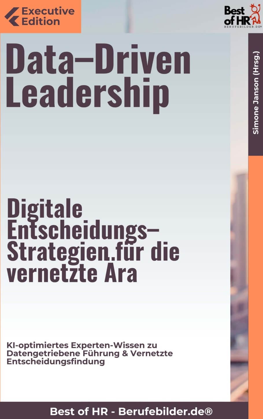 Data–Driven Leadership – Digitale Entscheidungs–Strategien für die vernetzte Ära
