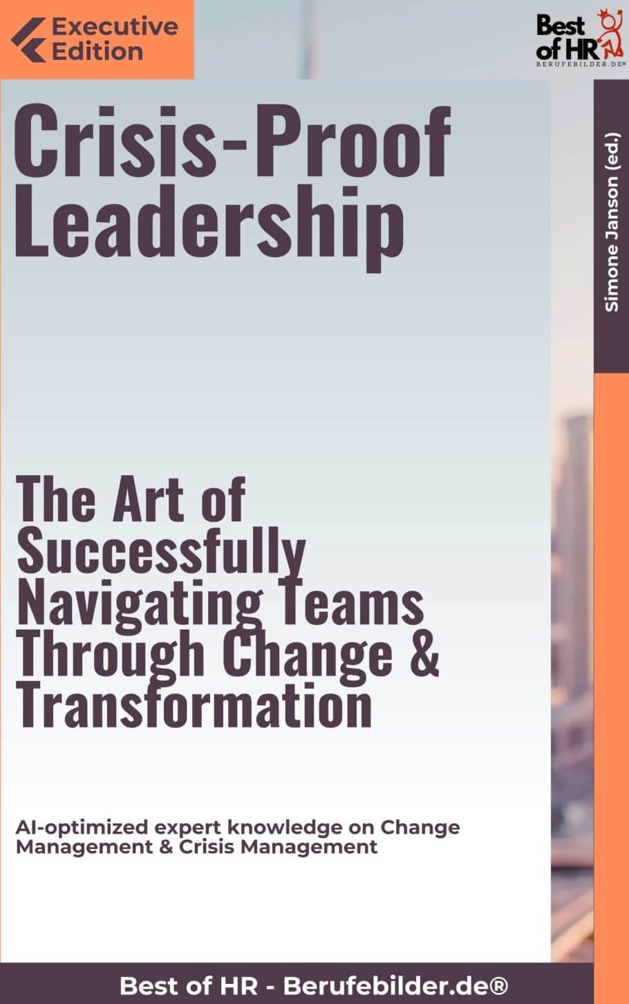 Crisis-Proof Leadership – The Art of Successfully Navigating Teams Through Change & Transformation (Engl. Version)