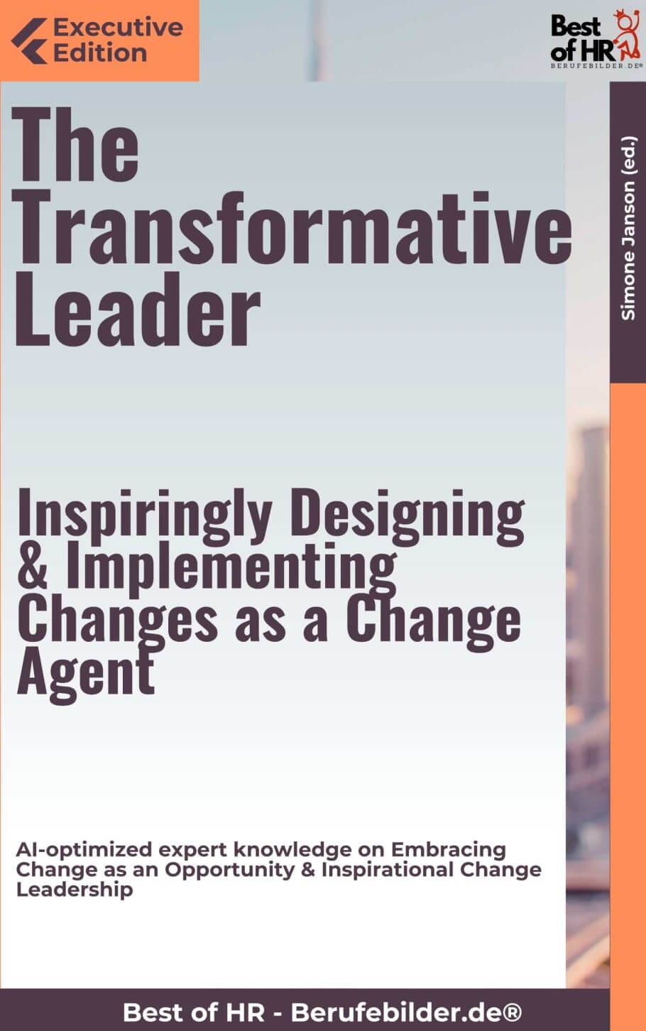 The Transformative Leader – Inspiringly Designing & Implementing Changes as a Change Agent (Engl. Version)