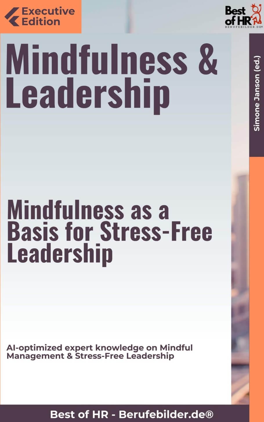 Mindfulness & Leadership – Mindfulness as a Basis for Stress-Free Leadership (Engl. Version)