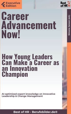 Career Advancement Now! – How Young Leaders Can Make a Career as an Innovation Champion [Digital]