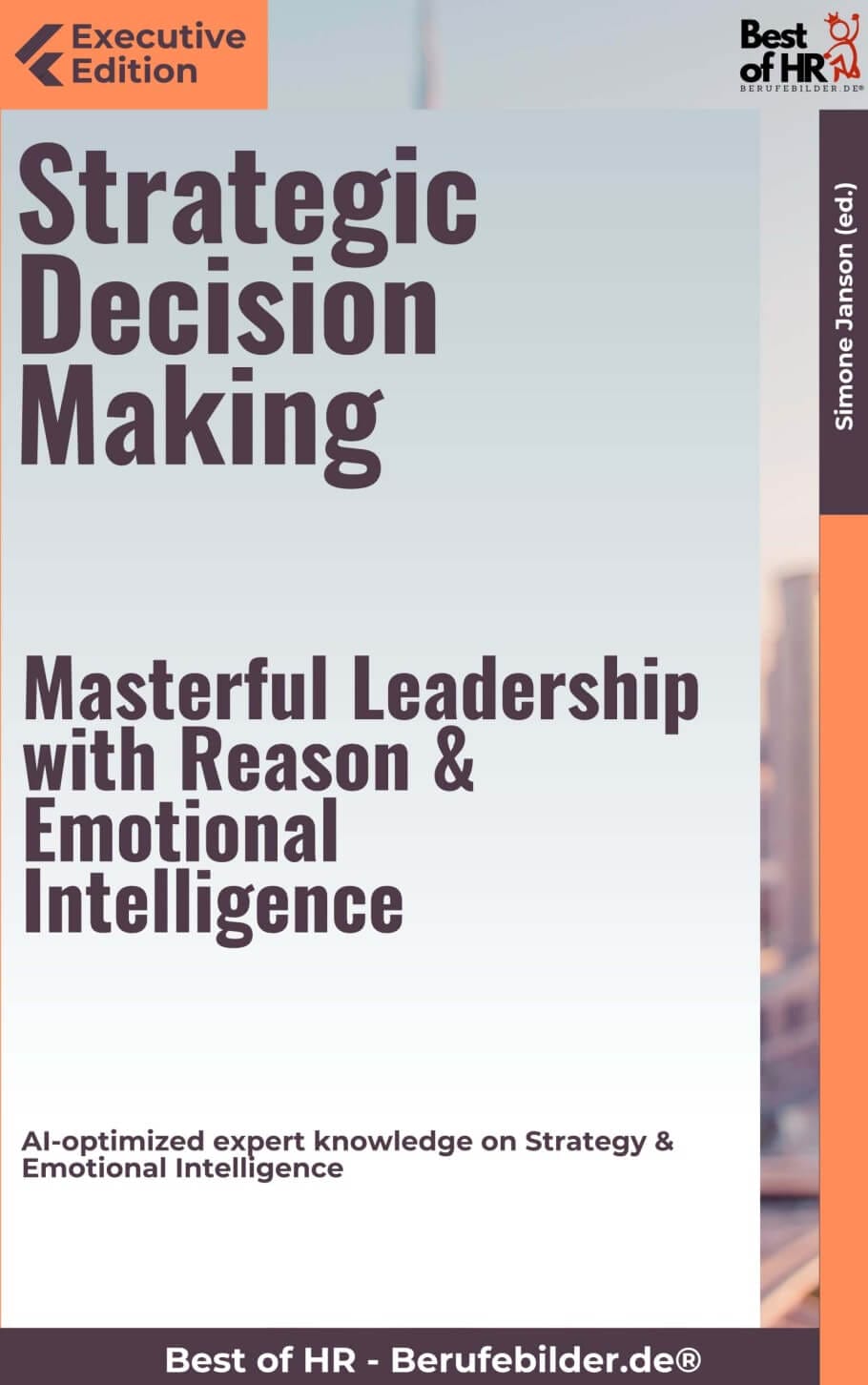Strategic Decision Making – Masterful Leadership with Reason & Emotional Intelligence (Engl. Version)
