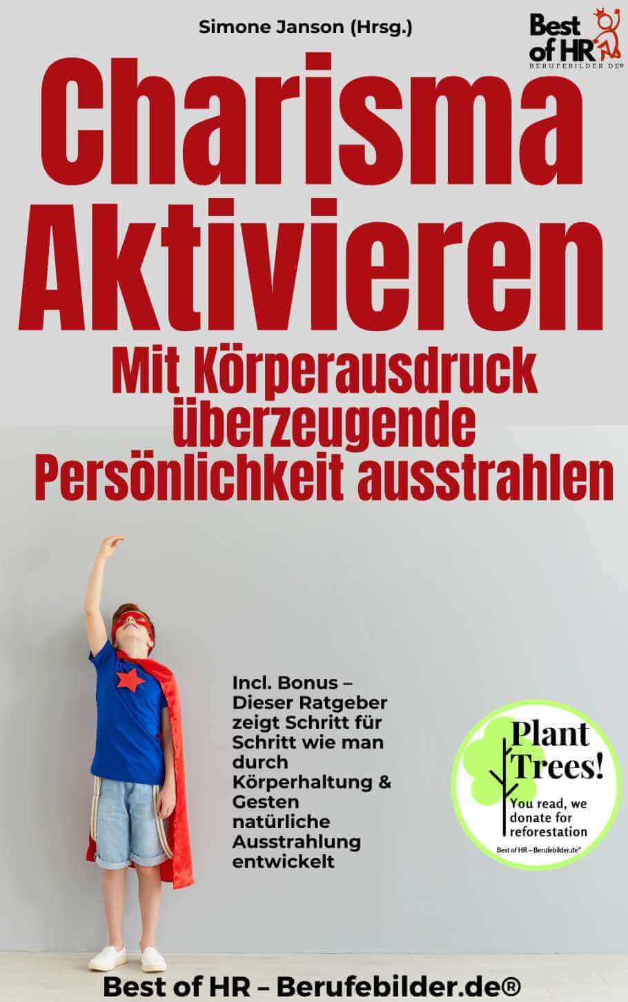 Charisma aktivieren – Mit Körperausdruck überzeugende Persönlichkeit ausstrahlen [Digital]